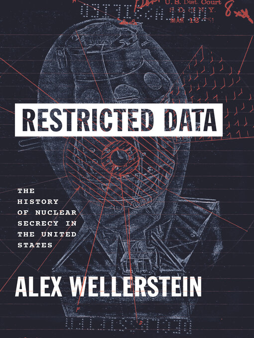 Title details for Restricted Data by Alex Wellerstein - Available